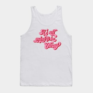 It's all going to be okay Tank Top